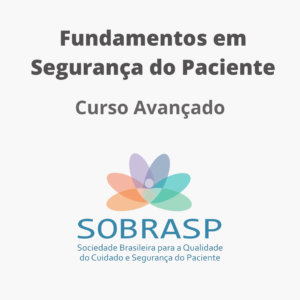 Fundamentos em Segurança do Paciente _ Curso Avançado